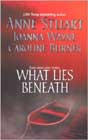 What Lies Beneath by Anne Stuart, Joanna Wayne, and Caroline Burnes