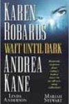 Wait Until Dark by Karen Robards, Andrea Kane, Linda Anderson, and Mariah Stewart