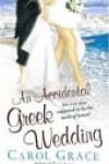 An Accidental Greek Wedding by Carol Grace