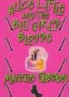 Alice Little and the Big Girl’s Blouse by Maggie Gibson