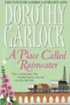 A Place Called Rainwater by Dorothy Garlock