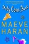 Baby Come Back by Maeve Haran