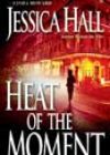 Heat of the Moment by Jessica Hall