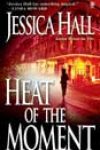 Heat of the Moment by Jessica Hall