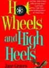 Hot Wheels and High Heels by Jane Graves
