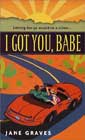 I Got You, Babe by Jane Graves