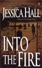 Into the Fire by Jessica Hall