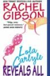 Lola Carlyle Reveals All by Rachel Gibson