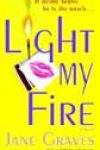 Light My Fire by Jane Graves