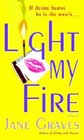 Light My Fire by Jane Graves