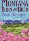 Montana Born and Bred by Alexis Harrington