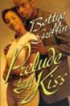 Prelude to a Kiss by Bettye Griffin