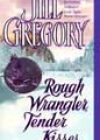 Rough Wrangler, Tender Kisses by Jill Gregory