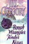 Rough Wrangler, Tender Kisses by Jill Gregory