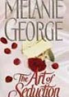 The Art of Seduction by Melanie George