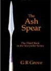 The Ash Spear by GR Grove