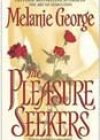 The Pleasure Seekers by Melanie George