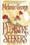 The Pleasure Seekers by Melanie George