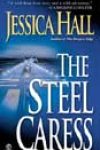 The Steel Caress by Jessica Hall