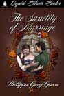 The Sanctity of Marriage by Philippa Grey-Gerou