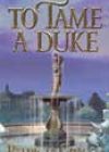 To Tame a Duke by Patricia Grasso