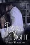 Twice the Night by Dawn Halliday