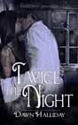 Twice the Night by Dawn Halliday