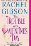 The Trouble With Valentine’s Day by Rachel Gibson