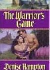 The Warrior’s Game by Denise Hampton
