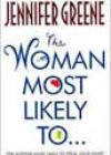 The Woman Most Likely to… by Jennifer Greene