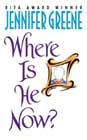 Where Is He Now? by Jennifer Greene