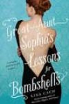 Great Aunt Sophia’s Lessons for Bombshells by Lisa Cach