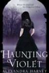 Haunting Violet by Alyxandra Harvey