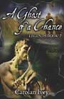 A Ghost of a Chance by Carolan Ivey