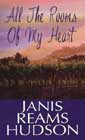All the Rooms of My Heart by Janis Reams Hudson