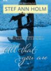 All That You Are by Stef Ann Holm