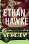 Ash Wednesday by Ethan Hawke