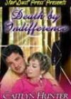 Death by Indifference by Caitlyn Hunter