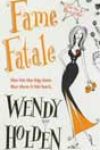 Fame Fatale by Wendy Holden