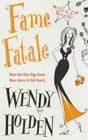Fame Fatale by Wendy Holden