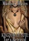 Kingdom of Yute: Tor’s Betrayal by Madison Hayes