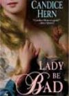Lady Be Bad by Candice Hern