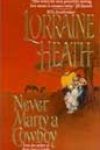 Never Marry a Cowboy by Lorraine Heath