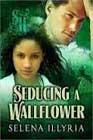 Seducing a Wallflower by Selena Illyria