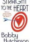 Straight to the Heart by Bobby Hutchinson