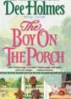 The Boy on the Porch by Dee Holmes