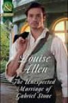 The Unexpected Marriage of Gabriel Stone by Louise Allen