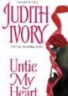 Untie My Heart by Judith Ivory