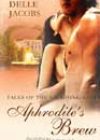 Aphrodite’s Brew by Delle Jacobs