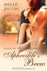 Aphrodite's Brew by Delle Jacobs